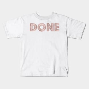 DONE - rose gold quote Kids T-Shirt